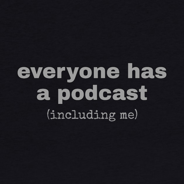 Everyone Has A Podcast by Podcast Life